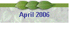 April 2006